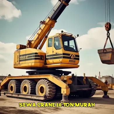 Keunggulan Sewa Crane 10 Ton untuk Proyek Konstruksi